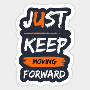 just keep moving forward Sticker